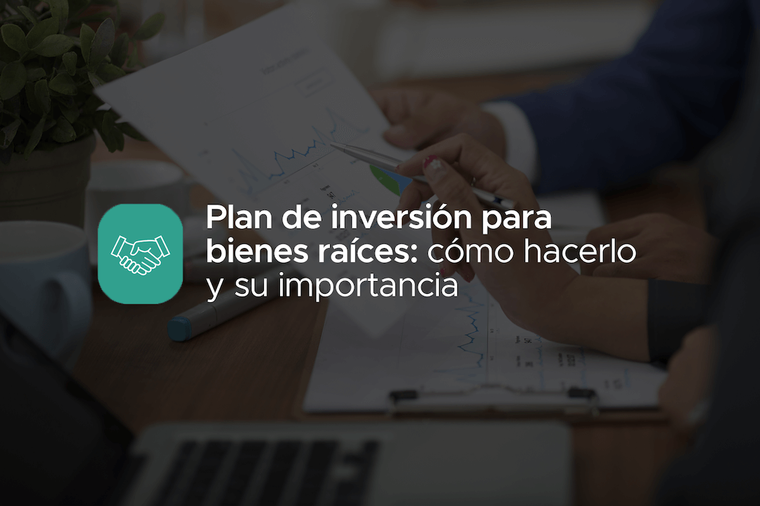 Plan de inversion para bienes raices