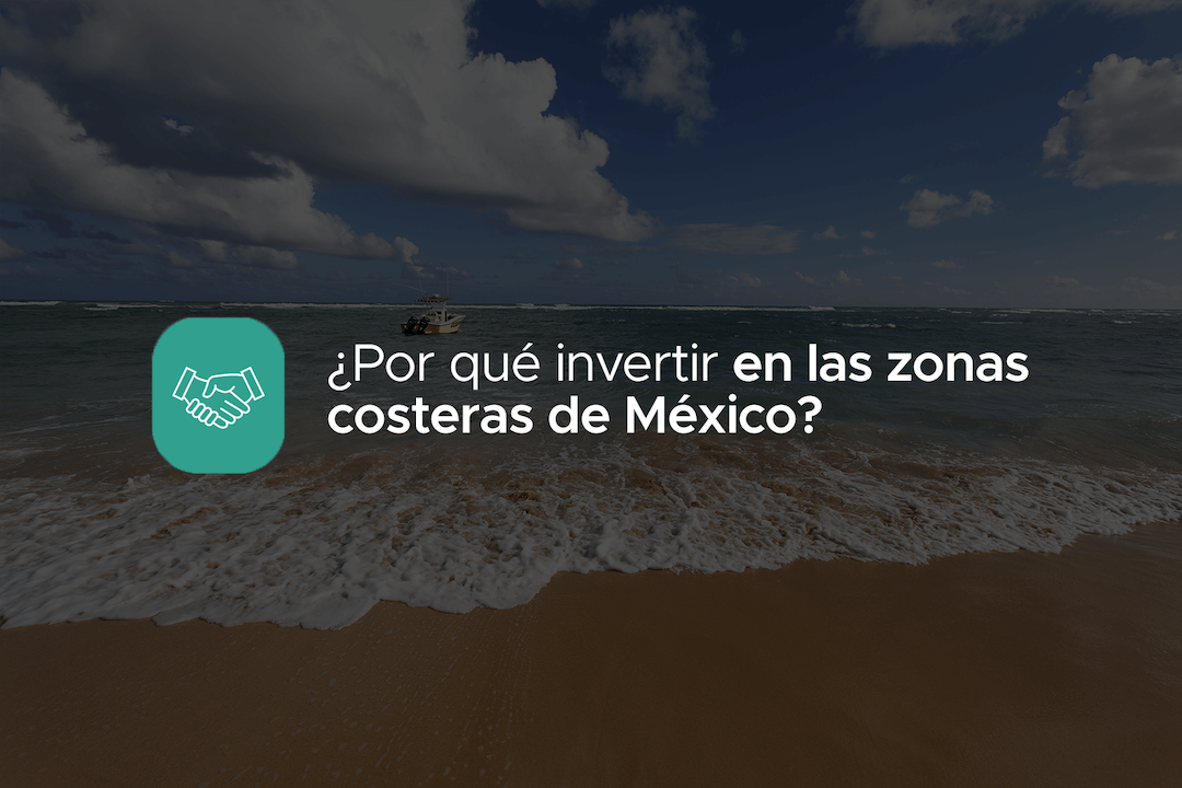 porque invertir en las zonas costeras de mexico