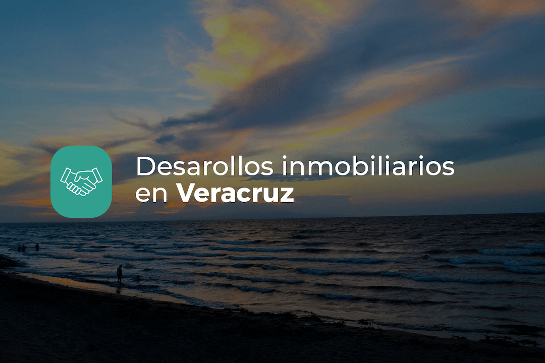 desarrollos inmobiliarios en veracruz